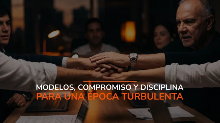 Modelos, compromiso y disciplina para una época turbulenta