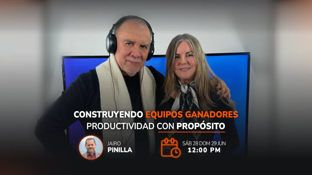 Construyendo equipos ganadores: Productividad con Propósito con Jairo Pinilla