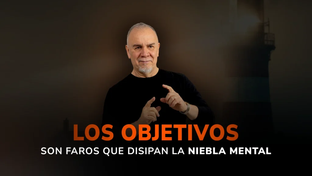 Los objetivos son faros que disipan la niebla mental