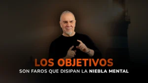 Los objetivos son faros que disipan la niebla mental